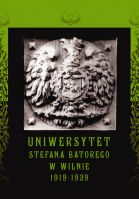 Uniwersytet Stefana Batorego w Wilnie – 1919-1939 Uniwersytet Stefana Batorego w Wilnie – 1919-1939