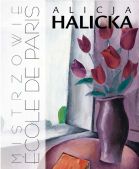 ALICJA HALICKA. Mistrzowie École de Paris ALICJA HALICKA. Mistrzowie École de Paris