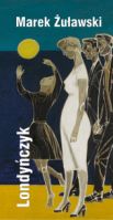 Marek Żuławski. Londyńczyk. Prace Marka Żuławskiego ze zbiorów Muzeum Uniwersyteckiego w Toruniu Marek Żuławski. Londyńczyk. Prace Marka Żuławskiego ze zbiorów Muzeum Uniwersyteckiego w Toruniu