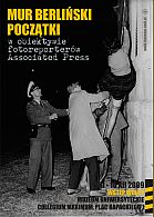 MUR BERLIŃSKI - POCZĄTKI w obiektywie fotoreporterów Associated Press MUR BERLIŃSKI - POCZĄTKI w obiektywie fotoreporterów Associated Press